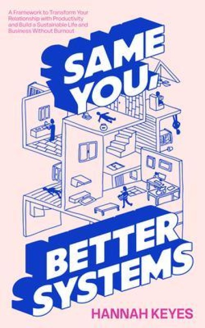 Same You, Better Systems - Hannah Keyes