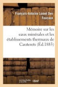 Cover-Bild zum Titel 'Mémoire Sur Les Eaux Minérales Et Les Établissements Thermaux de Cauterets' von 'Lomet Des Foucaux-F-A'