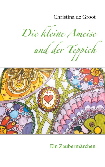 Die kleine Ameise und der Teppich - Christina de Groot