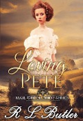 Loving Pete (Mail Order Bride Series, #3) - R L Butler