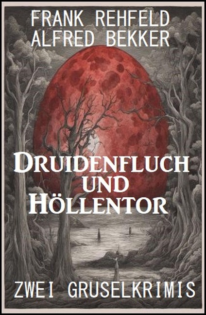 Druidenfluch und Höllentor: Zwei Gruselkrimis - Alfred Bekker, Frank Rehfeld