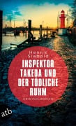 Inspektor Takeda und der tödliche Ruhm - Henrik Siebold
