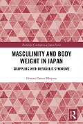 Cover-Bild zum Titel 'Masculinity and Body Weight in Japan' von 'Genaro Castro-Vázquez'