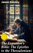 Cover-Bild zum Titel 'The Expositor's Bible: The Epistles to the Thessalonians' von 'James Denney'
