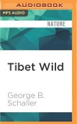 Tibet Wild - George B Schaller