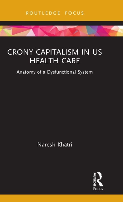 Crony Capitalism in US Health Care - Naresh Khatri