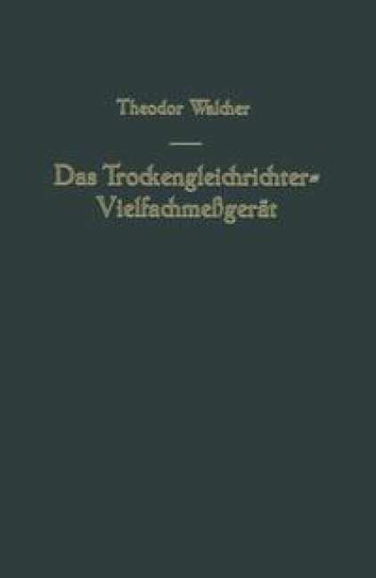 Das Trockengleichrichter-Vielfachmeßgerät - Theodor Walcher