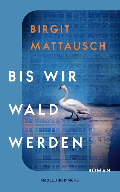 Bis wir Wald werden - Birgit Mattausch, Birgit Mattausch