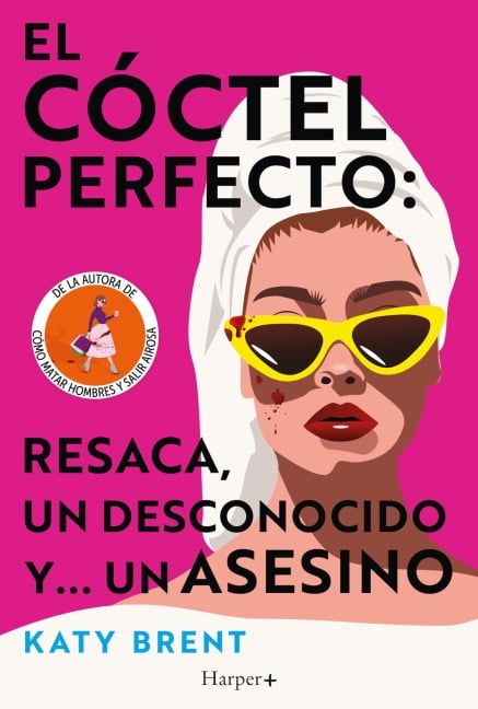 El cóctel perfecto: resaca, un desconocido y... un asesino - Katy Brent