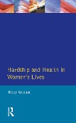 Cover-Bild zum Titel 'Hardship & Health Womens Lives' von 'Hilary Graham'