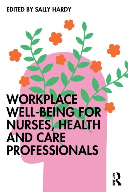 Workplace Well-Being for Nurses, Health and Care Professionals - 