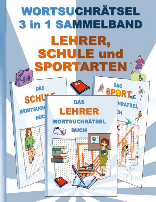 WORTSUCHRÄTSEL 3 in 1 SAMMELBAND LEHRER, SCHULE und SPORTARTEN - Brian Gagg