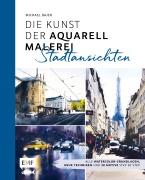 Die Kunst der Aquarellmalerei - Stadtansichten - Michael Bajer