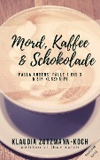 Cover-Bild zum Titel 'Mord, Kaffee & Schokolade: Paula Anders' Fälle 1 bis 3' von 'Klaudia Zotzmann-Koch'