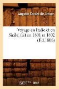 Cover-Bild zum Titel 'Voyage En Italie Et En Sicile, Fait En 1801 Et 1802 (Éd.1806)' von 'Auguste Creuzé de Lesser'