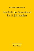 Das Recht der Gesamthand im 21. Jahrhundert - Alexander Wilhelm