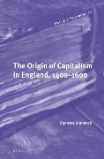 The Origin of Capitalism in England, 1400-1600 - Spencer Dimmock
