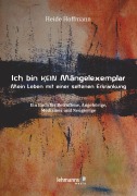Ich bin K E I N Mängelexemplar - mein Leben mit einer seltenen Erkrankung - Heide Hoffmann