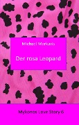 Cover-Bild zum Titel 'Mykonos Love Story 6 - Der Rosa Leopard' von 'Michael Markaris'