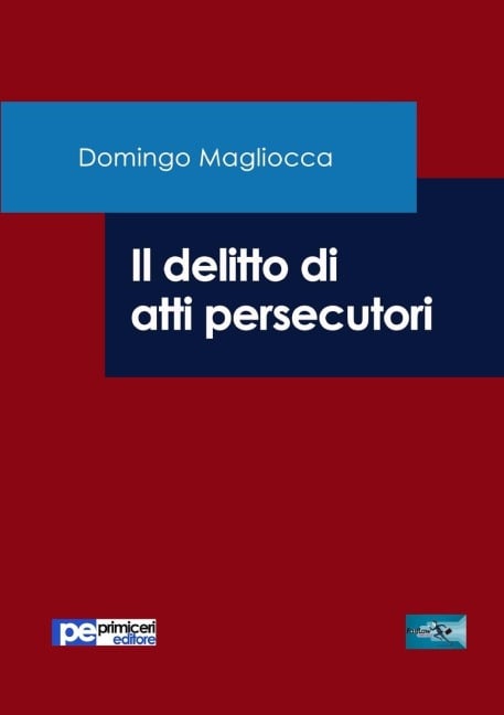 Il delitto di atti persecutori - Domingo Magliocca