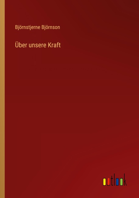 Über unsere Kraft - Björnstjerne Björnson