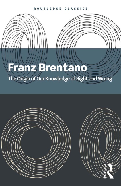The Origin of Our Knowledge of Right and Wrong - Franz Brentano