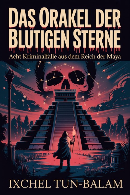 Das Orakel der blutigen Sterne - Ixchel Tun-Balam