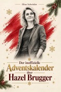 Cover-Bild zum Titel 'Der inoffizielle Adventskalender über Hazel Brugger' von 'Elias Schröder'