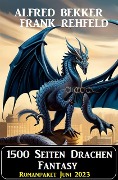Cover-Bild zum Titel '1500 Seiten Drachen Fantasy: Romanpaket Juni 2023' von 'Alfred Bekker, Frank Rehfeld'