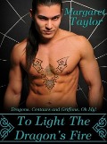Cover-Bild zum Titel 'To Light The Dragon's Fire (Dragons, Griffons and Centaurs, Oh My!, #1)' von 'Margaret Taylor'