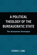 Cover-Bild zum Titel 'A Political Theology of the Bureaucratic State' von 'Steven T. Lane'