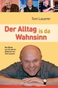 Cover-Bild zum Titel 'Der Alltag is da Wahnsinn' von 'Toni Lauerer'