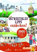 Ostwestfalen:Lippe entdecken! 1000 Freizeittipps : Natur, Kultur, Sport, Spaß - Matthias Rickling