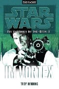 Star Wars. Das Verhängnis der Jedi-Ritter 6. Im Vortex - Troy Denning