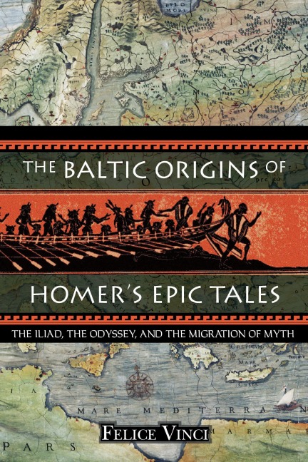 The Baltic Origins of Homer's Epic Tales - Felice Vinci