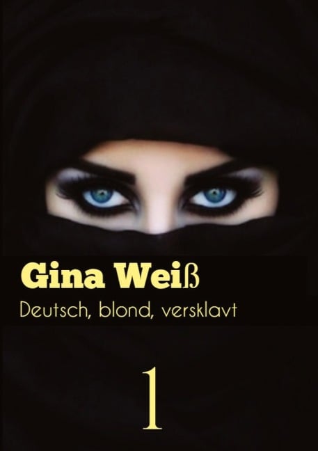 Deutsch, blond, versklavt - Gina Weiß