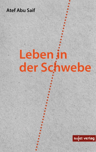 Leben in der Schwebe - Atef Abu Saif