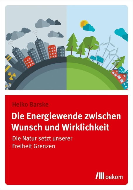 Die Energiewende zwischen Wunsch und Wirklichkeit - Heiko Barske