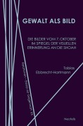 Cover-Bild zum Titel 'Gewalt als Bild' von 'Tobias Ebbrecht-Hartmann'