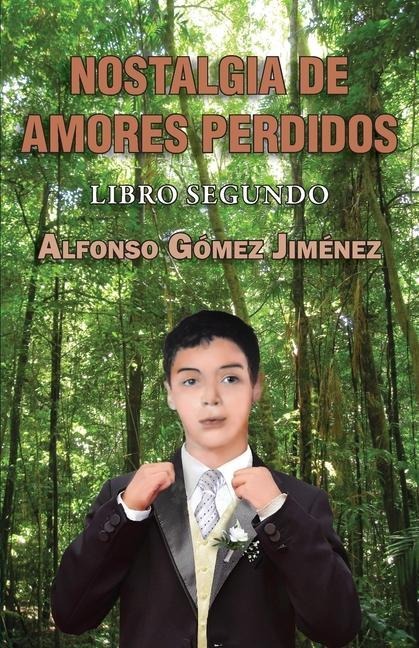 Nostalgia de amores perdidos: Libro segundo - Alfonso Gómez Jiménez