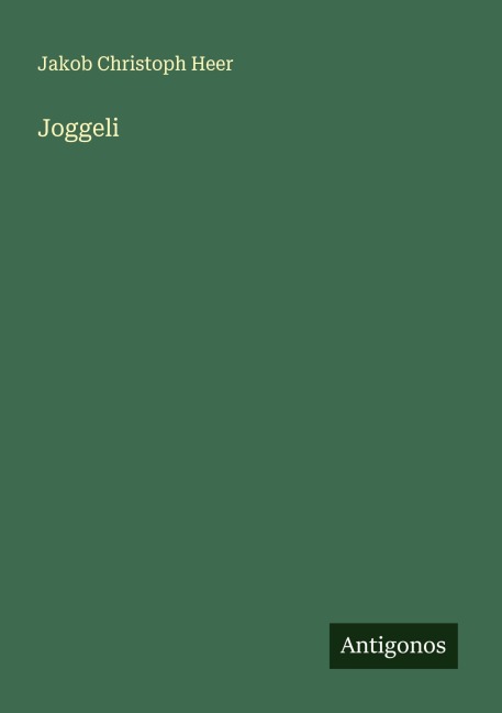 Joggeli - Jakob Christoph Heer