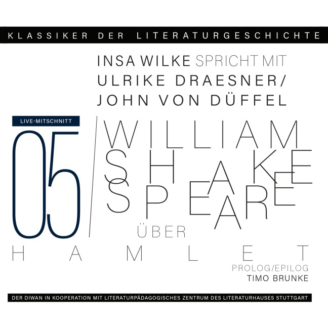Ein Gespräch über William Shakespeare - Hamlet - Timo Brunke, Ulrike Draesner, John von Düffel, Insa Wilke