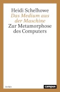 Cover-Bild zum Titel 'Das Medium aus der Maschine' von 'Heidi Schelhowe'