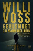 Geblendet - Ein Mann, drei Leben - Willi Voss