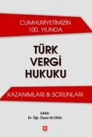 Cumhuriyetimizin 100. Yilinda Türk Vergi Hukuku - Ali Erol