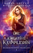 Die kreative Kupplerin - Sarah Noffke, Michael Anderle