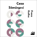 Cover-Bild zum Titel 'Ceza Sömürgesi' von 'Franz Kafka'