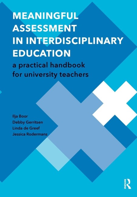 Meaningful Assessment in Interdisciplinary Education - Ilja Boor, Debby Gerritsen, Linda Greef