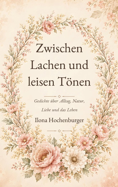 Zwischen Lachen und leisen Tönen - Ilona Hochenburger