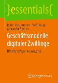 Geschäftsmodelle digitaler Zwillinge - Robin Klostermeier, Steffi Haag, Alexander Benlian